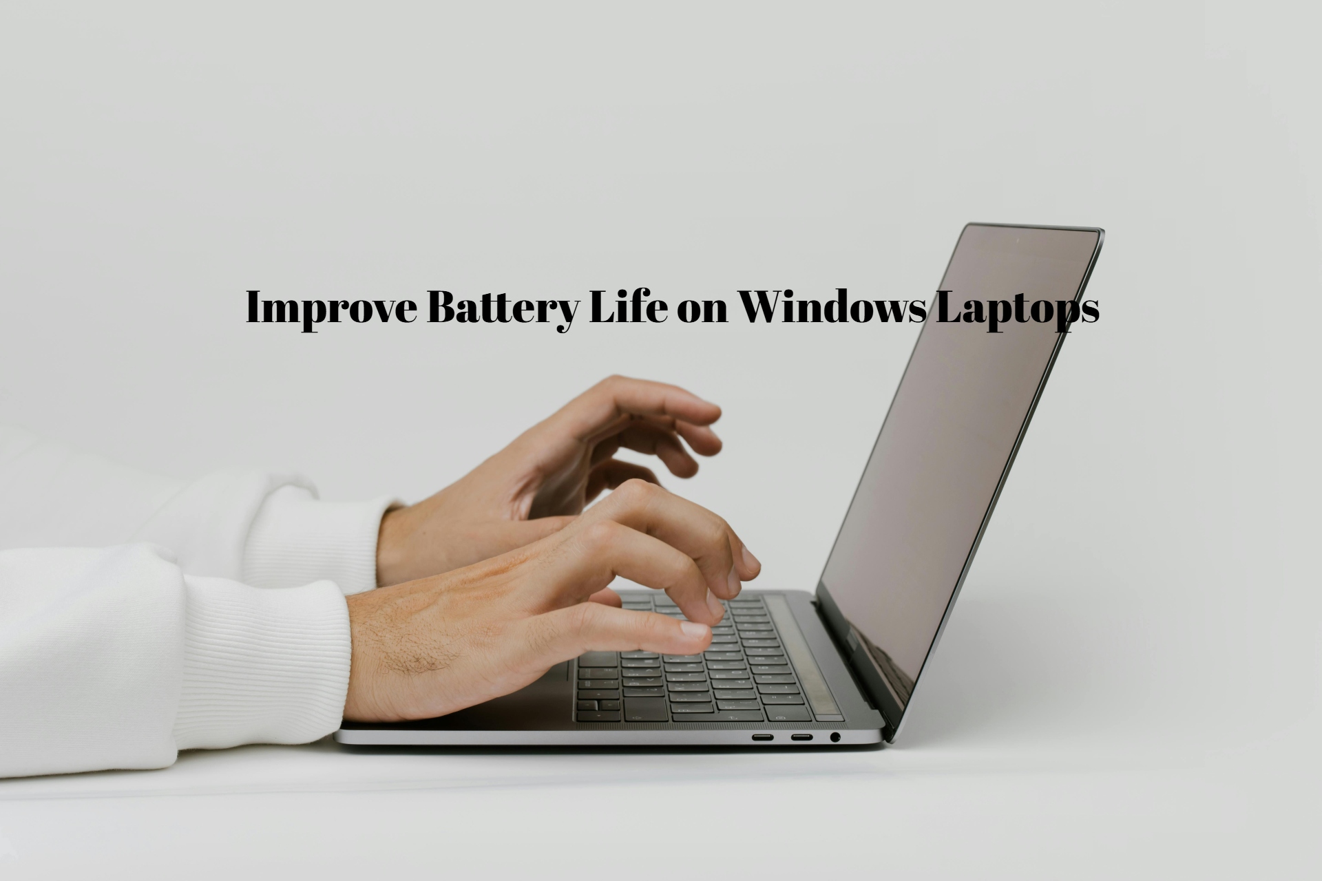 7 Best Ways To Improve Battery Life on Windows Laptops